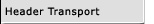 Header Transport